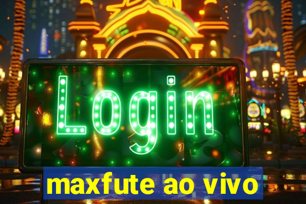 maxfute ao vivo